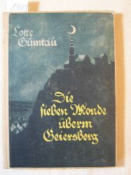 Gumtau, Lotte:  Die sieben Monde berm Geiersberg. 