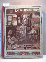 Wildermuth, Ottilie:  Ausgewhlte Jugenderzhlungen. Die besten Kindergeschichten Ottilie Wildermuths. Ausgewhlt von ihrer Tochter Adelheid Wildermuth. 