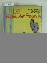 Buchner, Kurt Oskar:  Uli findet vier Freunde. 