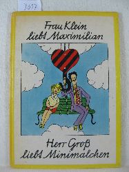 Spender, Waldemar / Parschau, Harri:  Frau Klein liebt Maximilian, Herr Gro liebt Minimalchen. 