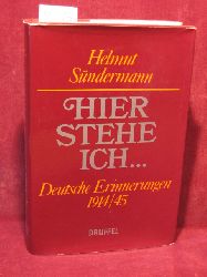 Sndermann, Helmut:  Hier stehe ich .. Deutsche Erinnerungen 1914/45 