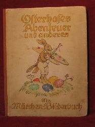 Siebe, Josephine u.a.:  Osterhases Abenteuer und anderes. Ein Mrchen-Bilderbuch. 