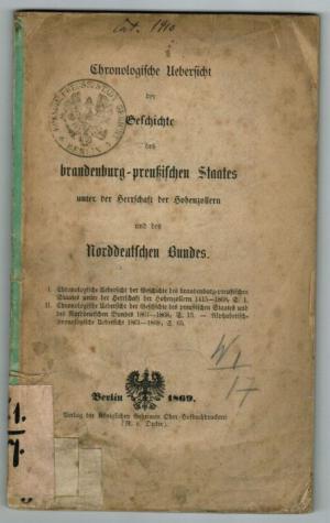   Chronologische Uebersicht der Geschichte des brandenburg-preußischen Staates unter der Herrschaft der Hohenzollern und des Norddeutschen Bundes. 