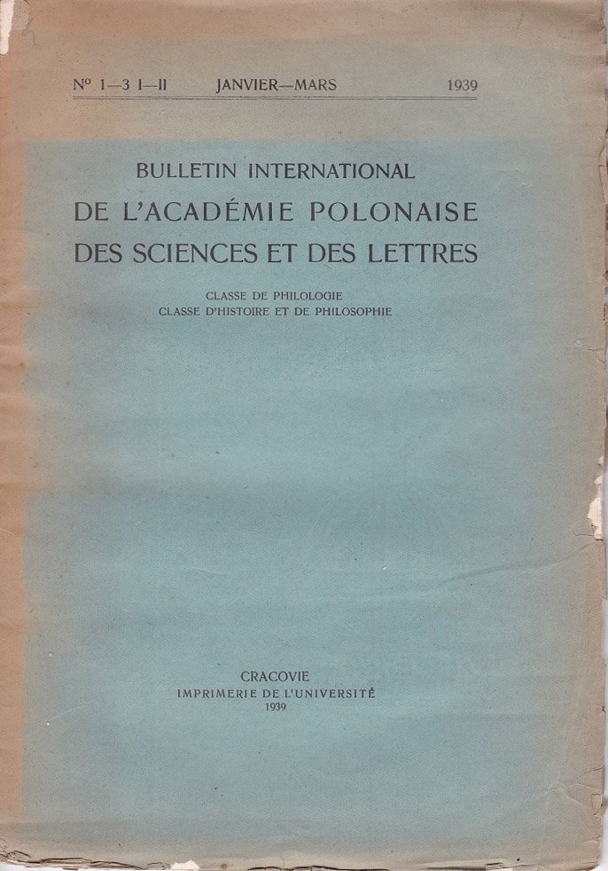 MICKUCKI, M. S. (dir.):  Bulletin International de l'Académie Polonaise des Sciences et des Lettres. I. Classe de Philologie. II. Classe d'Histoire et de Philosophie. No 1-3, Janvier-Mars, 1939. 