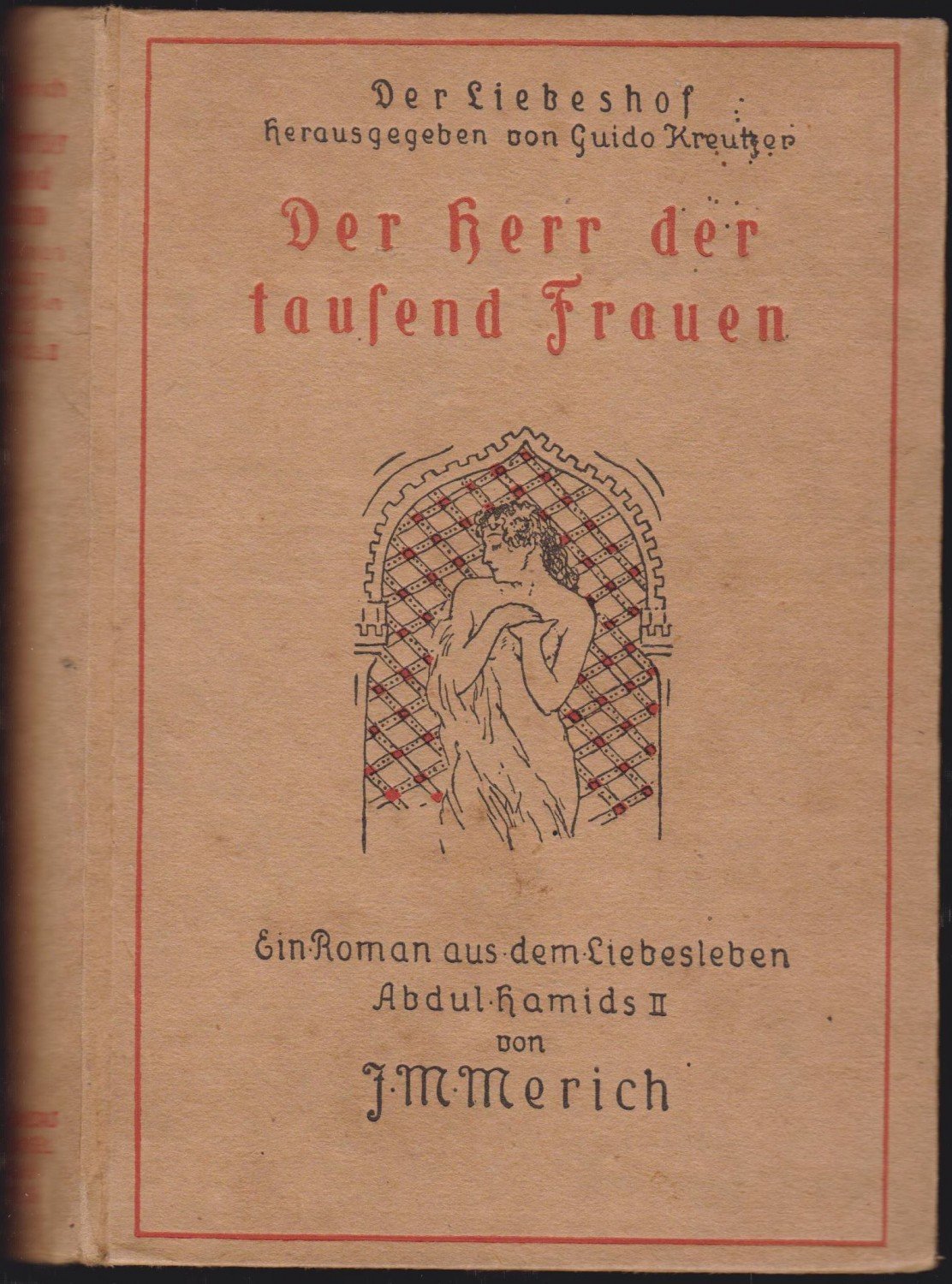 MERICH, J. M. (das ist Berthold Schidlof):  Der Herr der tausend Frauen. Ein Roman aus dem Liebesleben des Sultans Abdul Hamids II. 