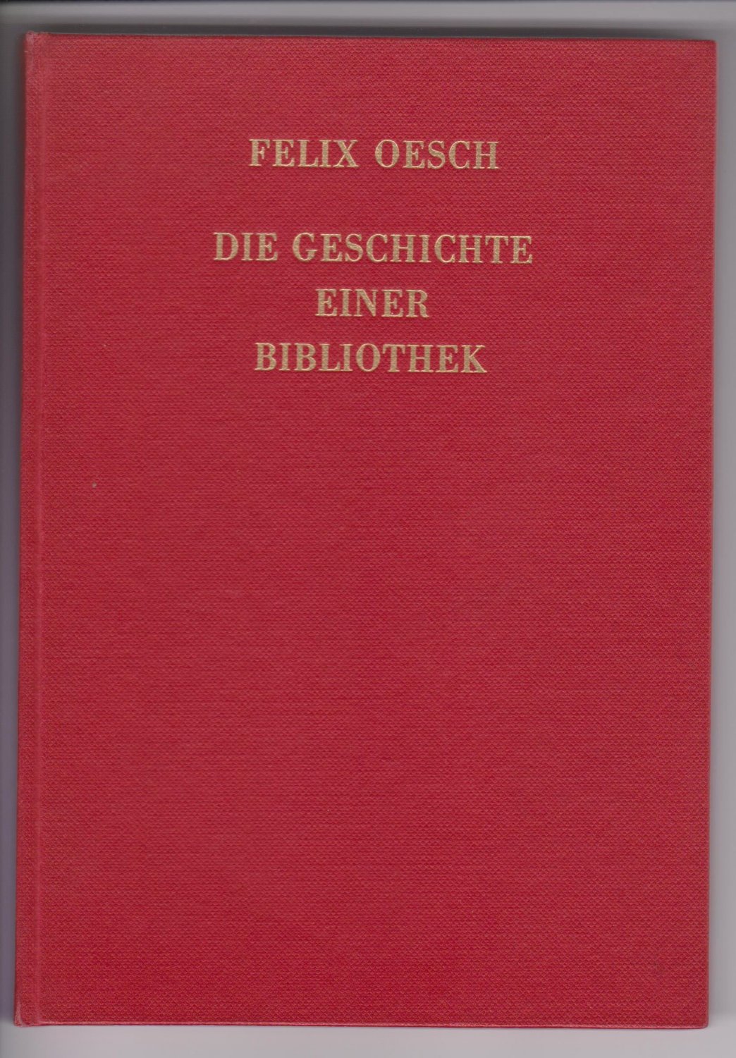 OESCH, Felix:  Die Geschichte einer Bibliothek. Der Wunschtraum. 
