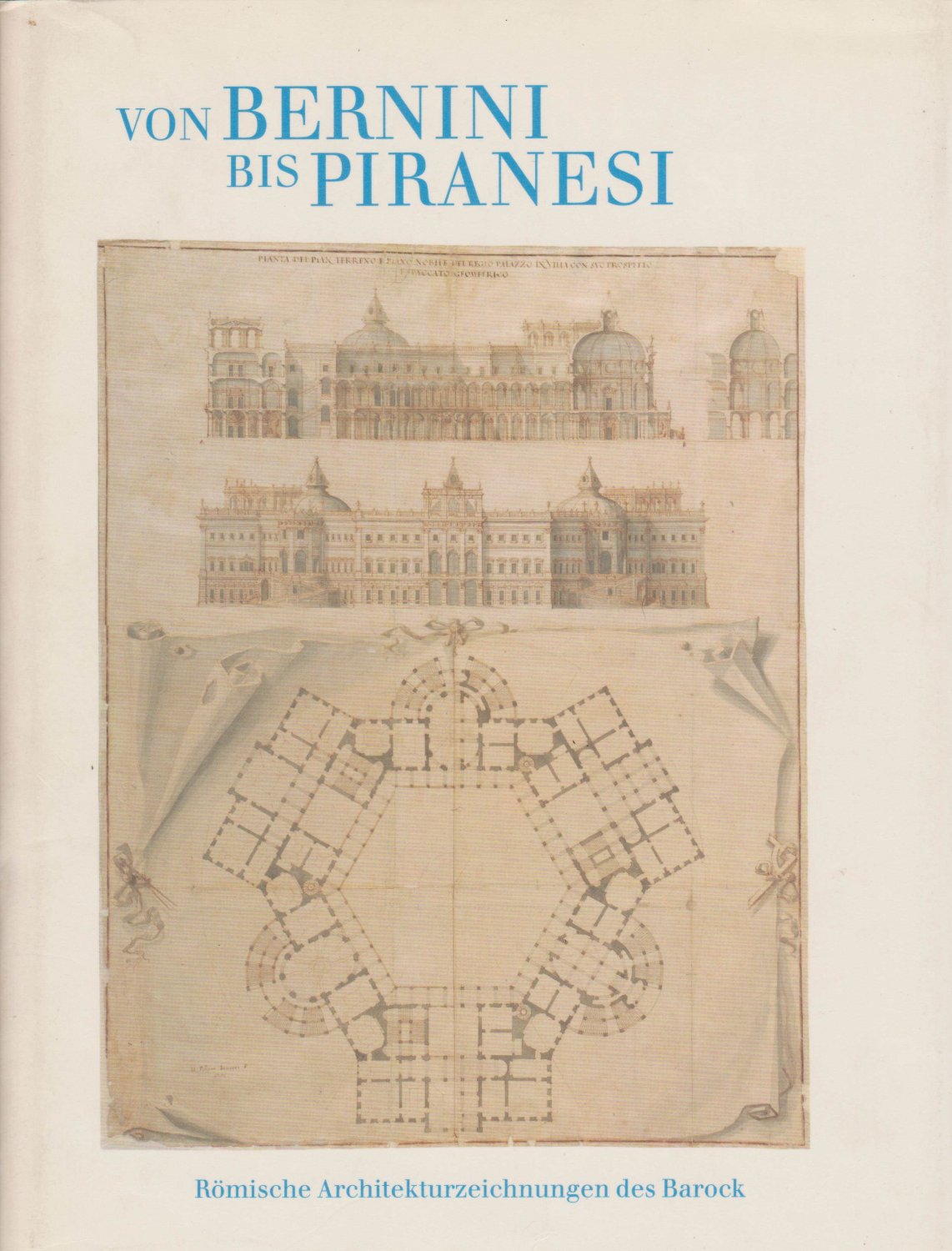 KIEVEN, Elisabeth (Bearbeitung):  Von Bernini bis Piranesi. Römische Architekturzeichnungen des Barock. 