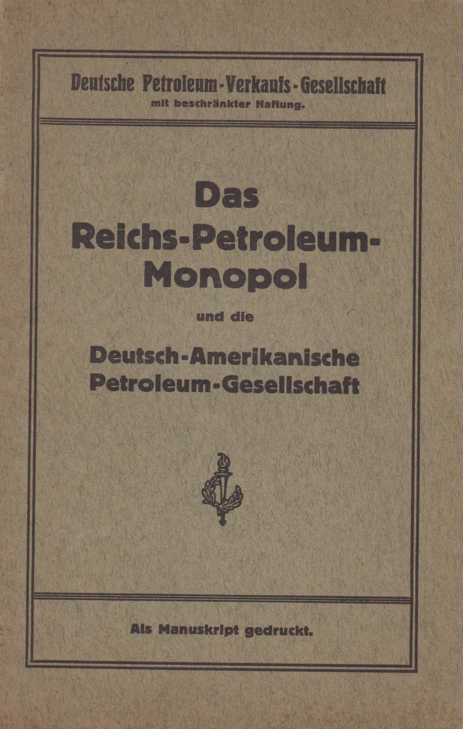 DEUTSCHE PETROLEUM-VERKAUFS-GESELLSCHAFT:  Das Reichs-Petroleum-Monopol und die Deutsch-Amerikanische Petroleum-Gesellschaft. 
