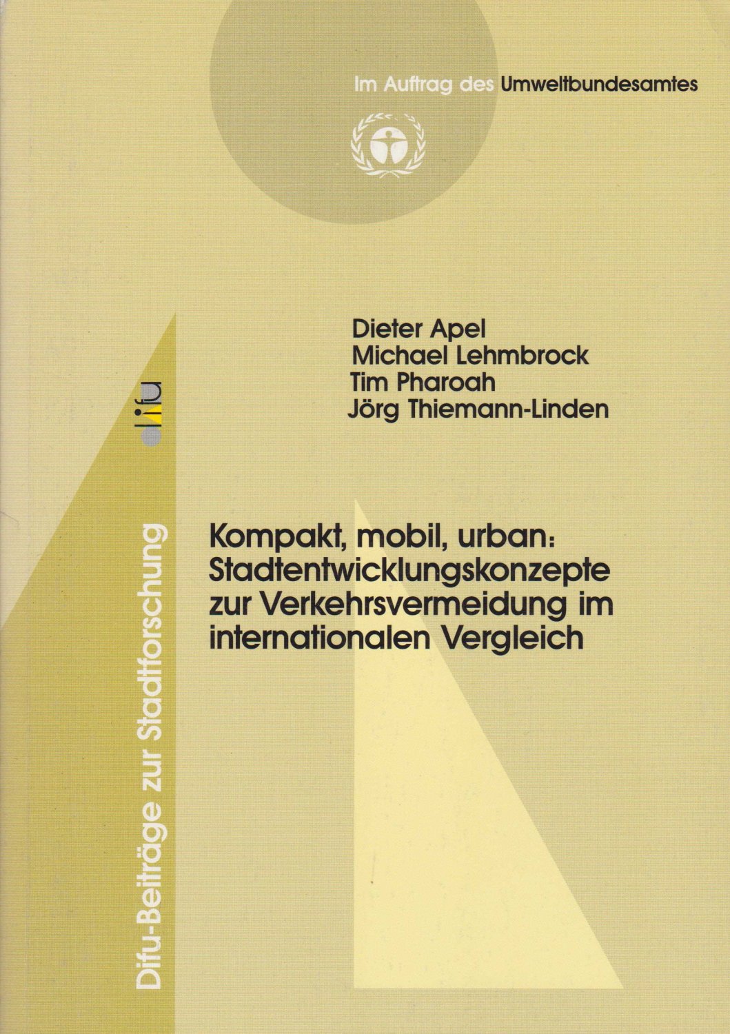 APEL, Dieter / Michael LEHMBROCK / Tim PHAROAH / Jörg THIEMANN-LINDEN:  Kompakt, mobil, urban: Stadtentwicklungskonzepte zur Verkehrsvermeidung im internationalen Vergleich. 