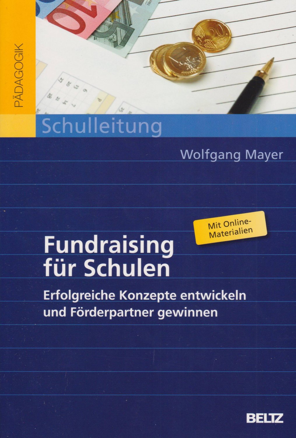 MAYER, Wolfgang:  Fundraising für Schulen. Erfolgreiche Konzepte entwickeln und Förderpartner gewinnen. 