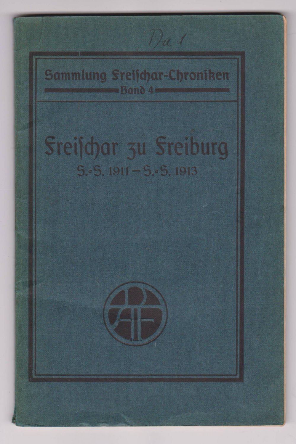 FREISCHAR zu Freiburg / Deutsche Akademische Freischar. -   Die ersten fünf Semester der Freischar zu Freiburg. / S.-S. 1911 - S.-S. 1913. Zusammengestellt im Januar u. Februar 1914. 