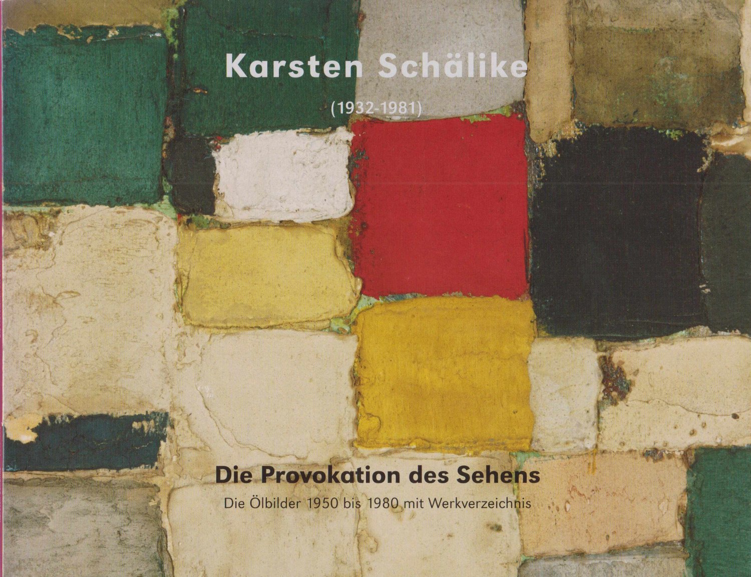 SCHÄLIKE, Karsten:  Karsten Schälike. (1932 - 1981). Die Provokation des Sehens. Die Ölbilder 1950 bis 1980 mit Werkverzeichnis. 