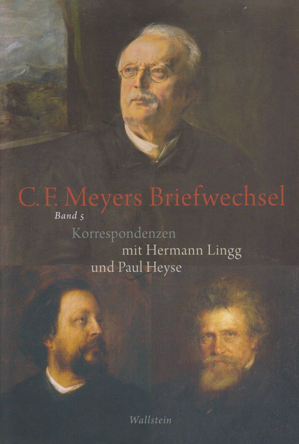 MEYER, Conrad Ferdinand:  Conrad Ferdinand Meyers Briefwechsel. Band 5: Korrespondenzen mit Hermann Lingg und Paul Heyse. Herausgegeben von Stephan Landshuter. 