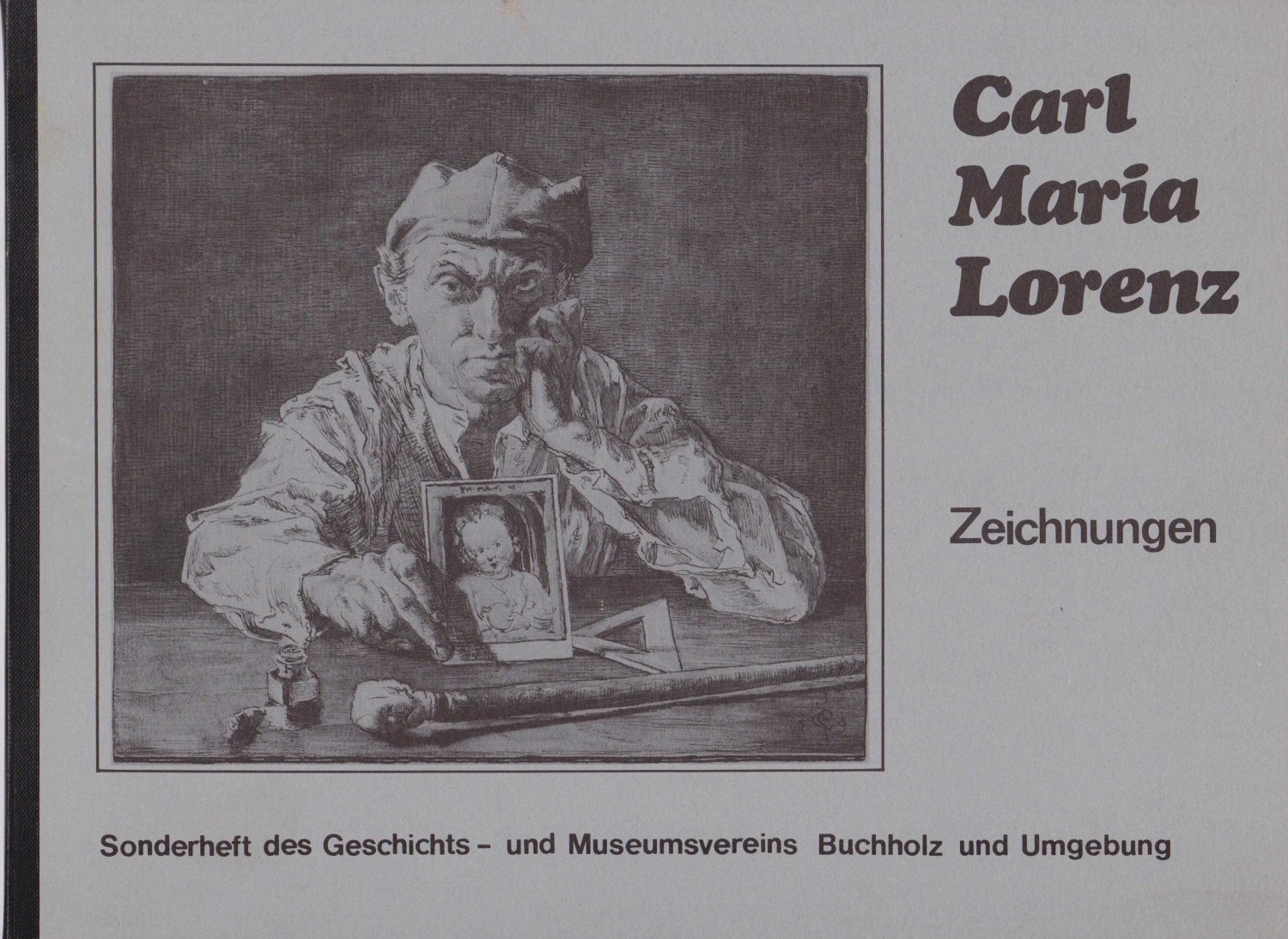 LORENZ, Carl Maria:  Carl Maria Lorenz. Zeichnungen. Sonderheft des Geschichts- und Museumsvereins Buchholz und Umgebung. 