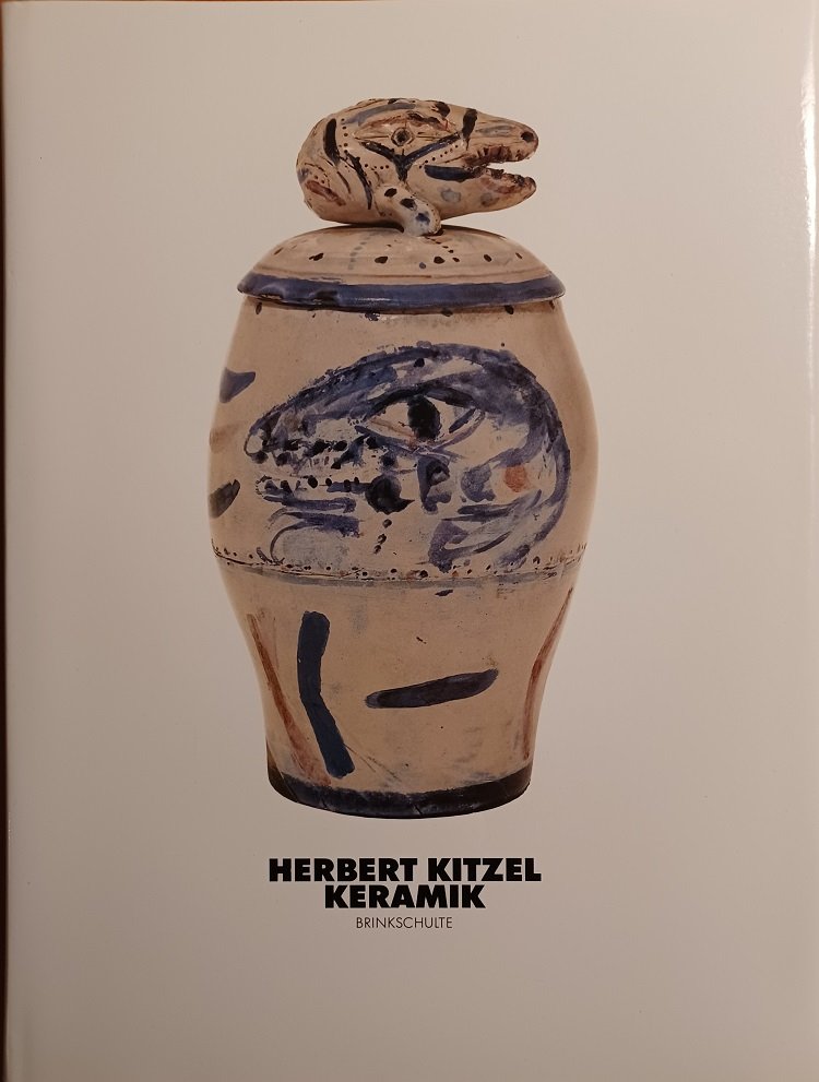 KITZEL, Herbert:  Keramik. Werkverzeichnis. Herausgegeben von Irmela Franzke. 