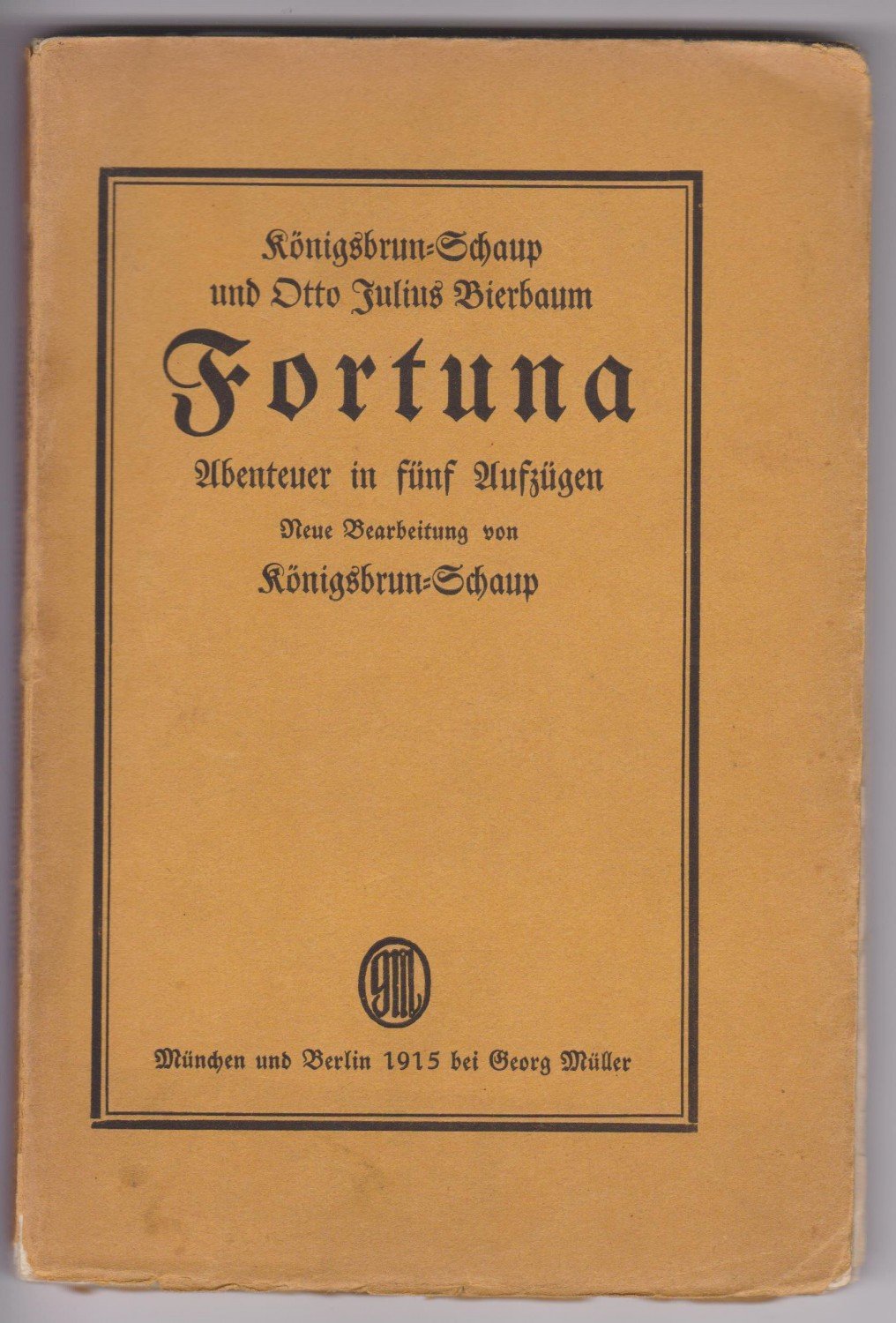 KÖNIGSBRUN-SCHAUP / Otto Julius BIERBAUM:  Fortuna. Abenteuer in fünf Aufzügen. Neue Bearbeitung von Königsbrun-Schaup. 
