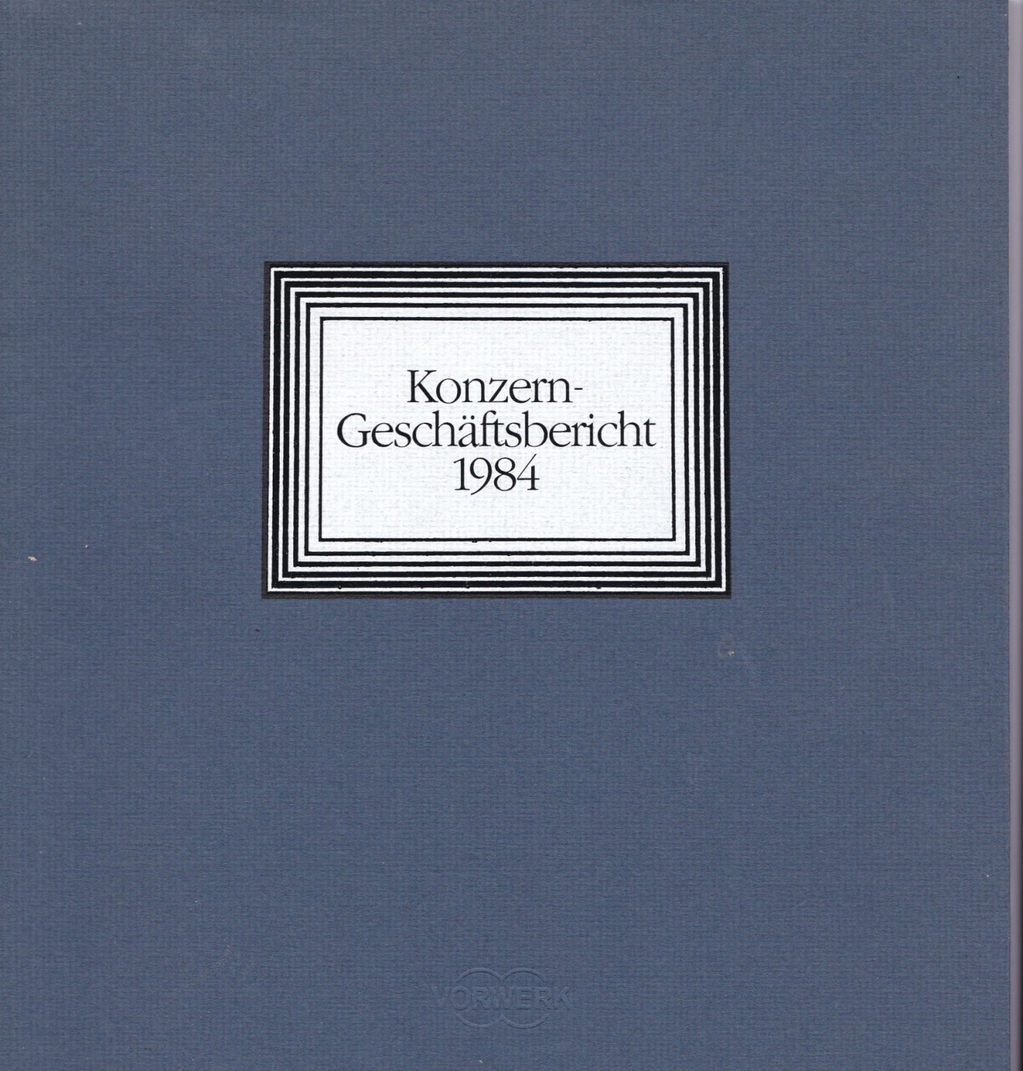 Vorwerk & Co. (Autor/Herausgeber):  Konzern-Geschäftsbericht 1984. 