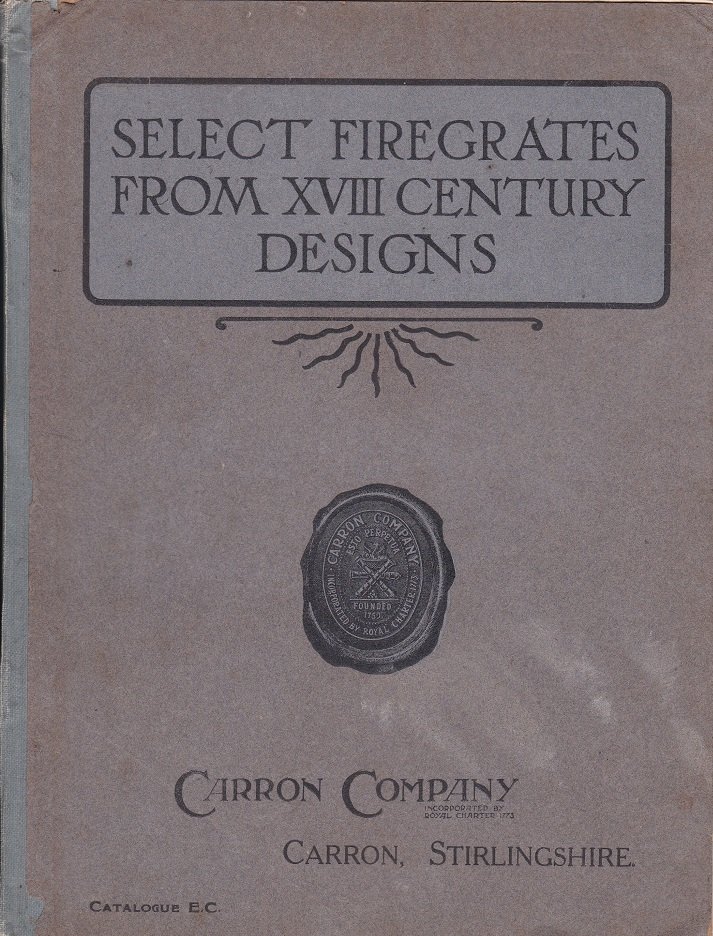 Carron Company, Carron Stirlingshire (Editors):  Select Firegrates from XVIII Century Designs. (Original advertising catalog with product images). 