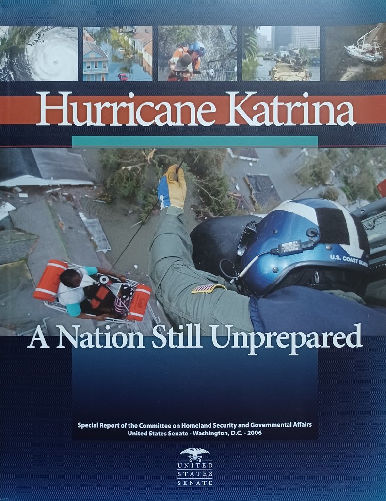 Committee on Homeland Security and Governmental Affairs (Editor):  Hurricane Katrina: A Nation Still Unprepared. Special Report. 109th Congress, 2nd Session. 