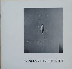 ERHARDT, Hansmartin. -  Hansmartin Erhardt. lbilder Collagen Druckgrafik. (Katalog zur Ausstellung) 11.Februar-20. Mrz 1971. 