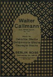 CALLMANN, Walter.  Walter Callmann (vorm. Wilhelm Schmidt) Fabrik fr Gelochte Bleche, Gehmmerte Bleche, Geprgte Bleche. Berlin NO 55. (Firmenkatalog) 