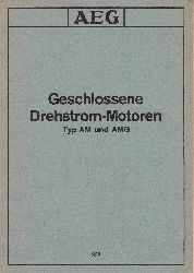 ALLGEMEINE ELEKTRICITTS-GESELLSCHAFT BERLIN:  Geschlossene Drehstrom-Motoren Typ AM und AMG. Behandlungs-Vorschrift Nr. 332. 