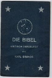 BRANDT, Karl:  Die Bibel kritisch dargelegt. 