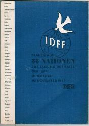   IDFF. Frauen aus 38 Nationen zur Tagung des Rates der IDFF in Moskau im November 1949. Herausgeber: Bundessekretariat  des Demokratischen Frauenbundes Deutschlands. 