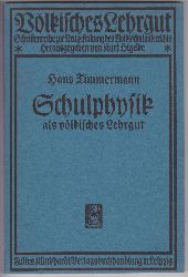TIMMERMANN, Hans:  Schulphysik als vlkisches Lehrgut. Mit 99 Abbildungen. 