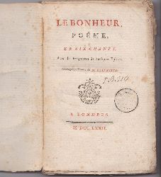 HELVETIUS, M. (i.e. Claude-Adrien Schweitzer):  Le Bonheur, Pome, en Six Chants. Avec des Fragments de quelques Epitres. Ouvrage posthumes de M. Helvetius. 