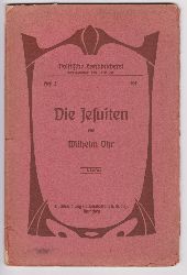 OHR, Wilhelm:  Die Jesuiten. (Autorenwidmung!). 