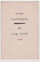 WORTHINGTON, Simon:  the long-haired man. (Entwurf und Satz: Percy Hallstrm.) 