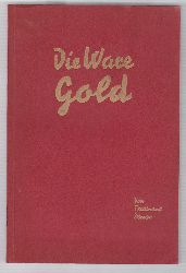 DEMAN, Ferdinand:  Die Ware Gold. (Originalausgabe!). Goldproduktion und Goldwarenindustrie. 