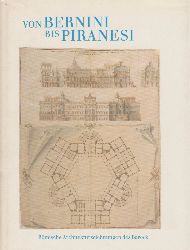 KIEVEN, Elisabeth (Bearbeitung):  Von Bernini bis Piranesi. Rmische Architekturzeichnungen des Barock. 