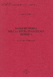 MARCHETTI, Valerio:  Saggi di Storia della Chiesa Evangelica Tedesca. (With dedication and signature of the author!). Tra XVII e XVIII secolo. 