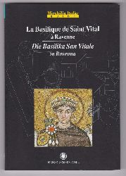 MALAFARINA, Gianfranco:  La Basilique de Saint Vital  Ravenne / Die Basilika San Vitale in Ravenna. (Zweisprachig). 