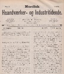 TRIER, Jacob S. (Editor):  Nordisk Haandvaerker - og Industritidende. 18. Dec. 1872 - 22. Juni 1873 (48 issues). No. 1 - 4 (1872, complete) / No. 1 - 44 (1873, complete). 