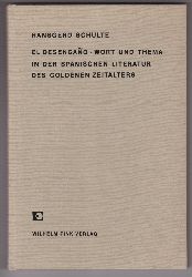 SCHULTE, Hansgerd:  El Desengano. Wort und Thema in der spanischen Literatur des Goldenen Zeitalters. 