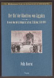 KONRAD, Felix:  Der Hof der Khediven von gypten. Herrscherhaushalt, Hofgesellschaft und Hofhaltung 1840-1880. 