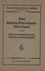 DEUTSCHE PETROLEUM-VERKAUFS-GESELLSCHAFT:  Das Reichs-Petroleum-Monopol und die Deutsch-Amerikanische Petroleum-Gesellschaft. 