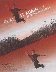 DEUTSCHE KINEMATHEK:  Play it again ...! 60 Jahre Berlinale. 