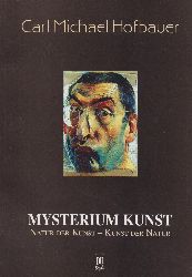HOFBAUER, Carl Michael / Johannes GRTZKE:  Mysterium Kunst. Natur der Kunst / Kunst der Natur. (Abbildungen von Grtzke). 