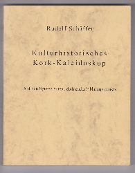 SCHFFER, Rudolf:  Kulturhistorisches Kork-Kaleidoskop. Auf den Spuren eines "dichtenden" Naturprodukts. 