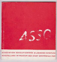 ASSO:  Assoziation revolutionrer bildender Knstler. Gruppe Dresden. Ausstellung im Museum der Stadt Greifswald. 