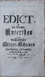 FRIEDRICH der GROSSE:  EDICT, da kein Kniglicher Unterthan sich mit Schsischen Steuer-Scheinen ferner bemengen, noch dergleichen weiter an sich bringen soll. De Dato, Berlin, den 8ten May. 1748. 