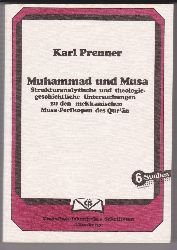 PRENNER, Karl:  Muhammad und Musa. Strukturanalytische und theologiegeschichtliche Untersuchungen zu den mekkanischen Musa-Perikopen des Quran. 