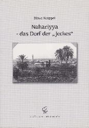 KREPPEL, Klaus:  Nahariyya - das Dorf der "Jeckes". Die Grndung der Mittelstandssiedlung fr deutsche Einwanderer in Eretz Israel 1934/1935. 