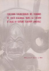 LIMA, Mesquitela:  Fonctions Sociologiques des Figurines de Culte HAMBA dans la Socit et dans la Culture Tshokwe (Angola). 