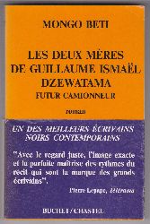 BETI, Mongo (that is Alexandre Biyidi Awala):  Les Deux Mres de Guillaume Ismael Dzewatama. Futur Camionneur. Roman. 