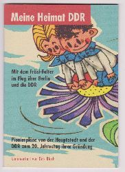 BLOCH, Dirk:  Meine Heimat DDR. Mit dem Frsi-Falter im Flug ber Berlin und die DDR. Pionierplne von der Hauptstadt und der DDR zum 20. Jahrestag ihrer Grndung. Kommentiert von Dirk Bloch. 
